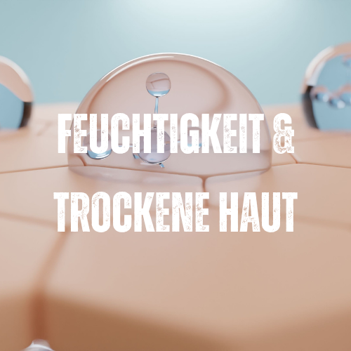 💧 Feuchtigkeit & trockene Haut