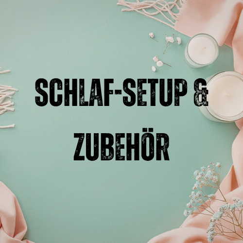 ⚙️ Schlaf-Setup & Zubehör
