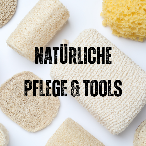 🌿 Natürliche Pflege & Tools